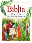 Biblia Dobra Nowina Opowiedziana Dzieciom 